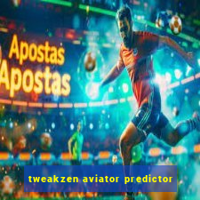 tweakzen aviator predictor